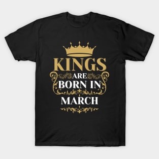 kings are born in march T-Shirt